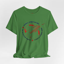 APPLY PRESSURE - SHORT SLEEVE T SHIRT